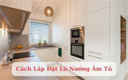 Cách Lắp Đặt Lò Nướng Âm Tủ Cho Người Mới Bắt Đầu