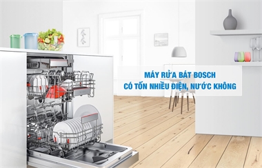 Dùng Máy Rửa Bát Bosch Có Tốn Điện, Tốn Nước Không?