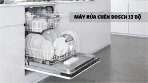Máy Rửa Bát Bosch 13 Bộ – Giải Pháp Hoàn Hảo Cho Gia Đình Đông Người