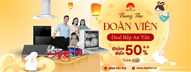 Trung Thu Đoàn Viên – Deal Bếp An Yên: Siêu Ưu Đãi Thiết Bị Bếp Tại Beptot.Vn