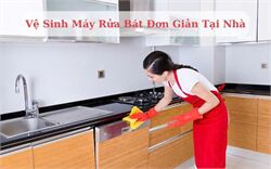 Chi Tiết Cách Vệ Sinh Máy Rửa Bát Đơn Giản Tại Nhà