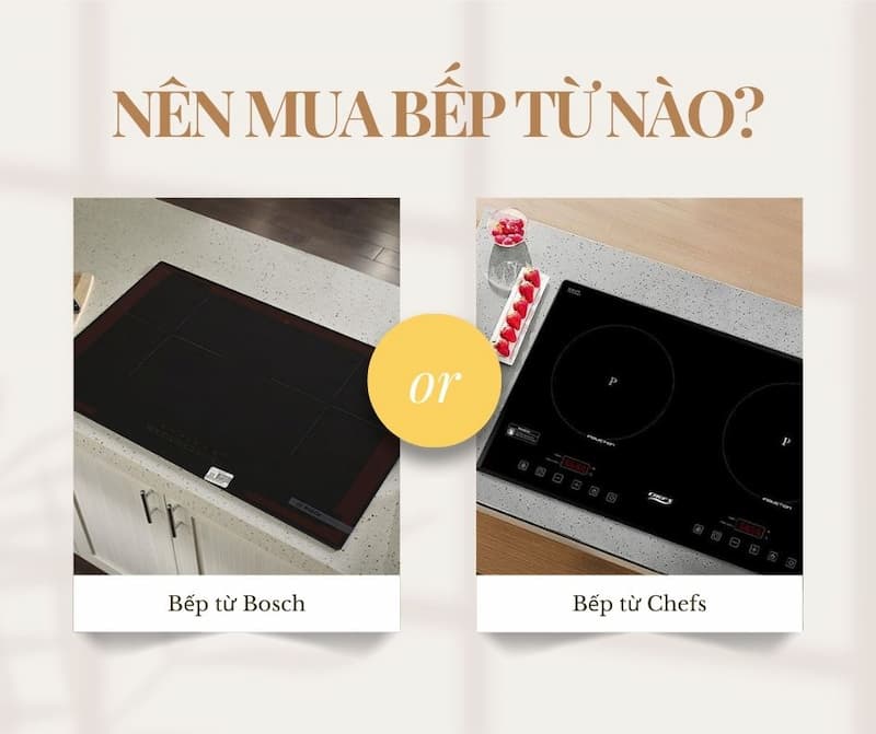 so sánh bếp từ Bosch và Chefs