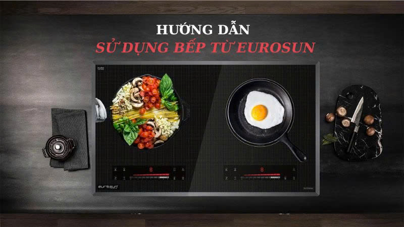 sử dụng bếp từ Eurosun