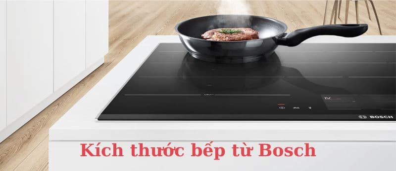 Kích Thước Bếp Từ Bosch